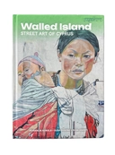 Купить книгу Walled Island (Street art of Cyprus) Evgenijs Korols, Olga Dynyak, Olga Asanti с доставкой по Кипру