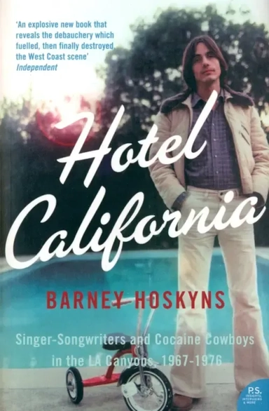 Hotel California. Singer-songwriters and Cocaine Cowboys in the L.A. Canyons 1967-1976: купить с доставкой по Кипру или в книжных магазинах Букберри в Лимасоле, Ларнаке и Пафосе