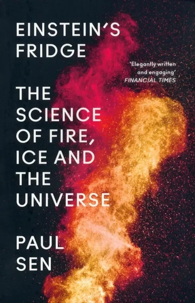 Einstein’s Fridge. The Science of Fire, Ice and the Universe: купить с доставкой по Кипру или в книжных магазинах Букберри в Лимасоле, Ларнаке и Пафосе