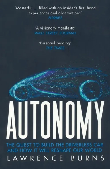 Autonomy. The Quest to Build the Driverless Car and How It Will Reshape Our World: купить с доставкой по Кипру или в книжных магазинах Букберри в Лимасоле, Ларнаке и Пафосе