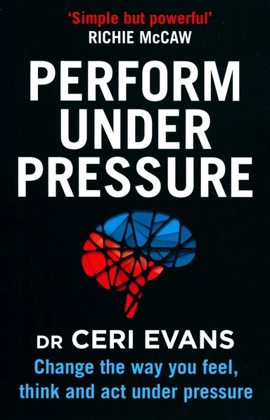 Perform Under Pressure. Change the Way You Feel, Think and Act Under Pressure: купить с доставкой по Кипру или в книжных магазинах Букберри в Лимасоле, Ларнаке и Пафосе