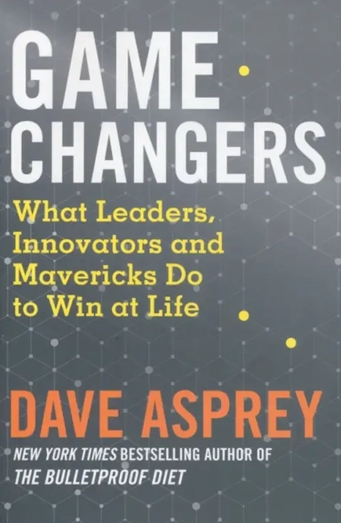 Game Changers. What Leaders, Innovators and Mavericks Do to Win at Life: купить с доставкой по Кипру или в книжных магазинах Букберри в Лимасоле, Ларнаке и Пафосе