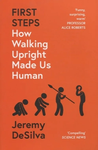 First Steps. How Walking Upright Made Us Human: купить с доставкой по Кипру или в книжных магазинах Букберри в Лимасоле, Ларнаке и Пафосе