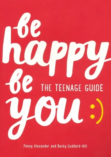 Be Happy Be You. The teenage guide to boost happiness and resilience: купить с доставкой по Кипру или в книжных магазинах Букберри в Лимасоле, Ларнаке и Пафосе