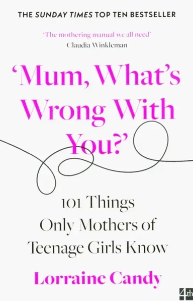 'Mum, What's Wrong with You?' 101 Things Only Mothers of Teenage Girls Know: купить с доставкой по Кипру или в книжных магазинах Букберри в Лимасоле, Ларнаке и Пафосе