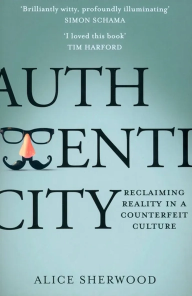 Authenticity. Reclaiming Reality in a Counterfeit Culture: купить с доставкой по Кипру или в книжных магазинах Букберри в Лимасоле, Ларнаке и Пафосе