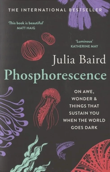 Phosphorescence. On Awe, Wonder & Things That Sustain You When the World Goes Dark: купить с доставкой по Кипру или в книжных магазинах Букберри в Лимасоле, Ларнаке и Пафосе