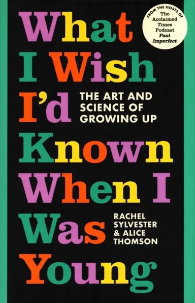 What I Wish I'd Known When I Was Young. The Art and Science of Growing Up: купить с доставкой по Кипру или в книжных магазинах Букберри в Лимасоле, Ларнаке и Пафосе