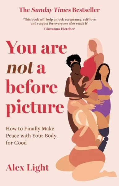 You Are Not a Before Picture. How to finally make peace with your body, for good: купить с доставкой по Кипру или в книжных магазинах Букберри в Лимасоле, Ларнаке и Пафосе