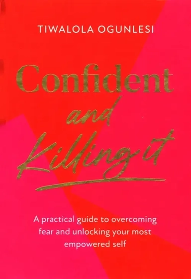 Confident and Killing It. A practical guide to overcoming fear: купить с доставкой по Кипру или в книжных магазинах Букберри в Лимасоле, Ларнаке и Пафосе
