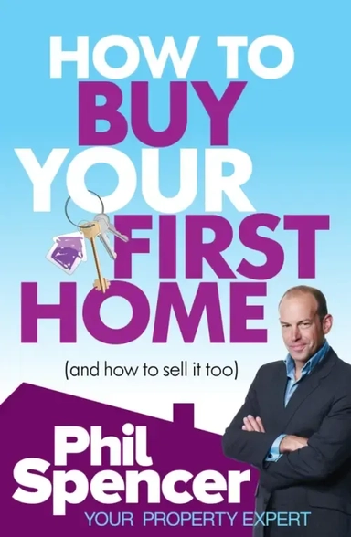 How to Buy Your First Home (And How to Sell it Too): купить с доставкой по Кипру или в книжных магазинах Букберри в Лимасоле, Ларнаке и Пафосе