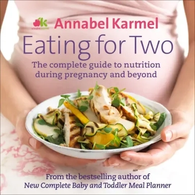 Eating for Two. The complete guide to nutrition during pregnancy and beyond: купить с доставкой по Кипру или в книжных магазинах Букберри в Лимасоле, Ларнаке и Пафосе