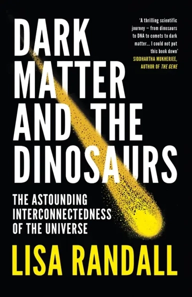 Dark Matter and the Dinosaurs. The Astounding Interconnectedness of the Universe: купить с доставкой по Кипру или в книжных магазинах Букберри в Лимасоле, Ларнаке и Пафосе