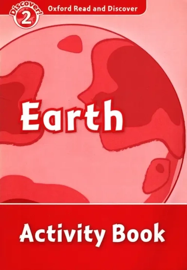 Oxford Read and Discover. Level 2. Earth. Activity Book: купить с доставкой по Кипру или в книжных магазинах Букберри в Лимасоле, Ларнаке и Пафосе