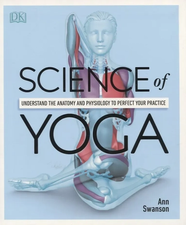 Science Of Yoga. Understand the Anatomy and Physiology to Perfect your Practice: купить с доставкой по Кипру или в книжных магазинах Букберри в Лимасоле, Ларнаке и Пафосе