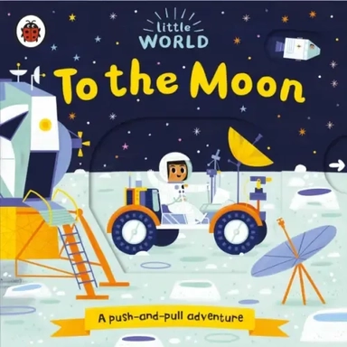 Little World. To the Moon: купить с доставкой по Кипру или в книжных магазинах Букберри в Лимасоле, Ларнаке и Пафосе