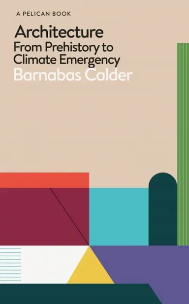 Architecture. From Prehistory to Climate Emergency: купить с доставкой по Кипру или в книжных магазинах Букберри в Лимасоле, Ларнаке и Пафосе