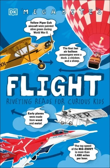 Mega Bites. Flight. Riveting Reads for Curious Kids: купить с доставкой по Кипру или в книжных магазинах Букберри в Лимасоле, Ларнаке и Пафосе