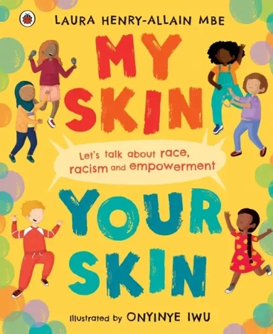 My Skin, Your Skin. Let's talk about race, racism and empowerment: купить с доставкой по Кипру или в книжных магазинах Букберри в Лимасоле, Ларнаке и Пафосе