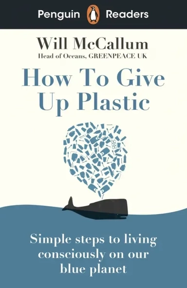 Penguin Readers. Level 5. How to Give Up Plastic: купить с доставкой по Кипру или в книжных магазинах Букберри в Лимасоле, Ларнаке и Пафосе