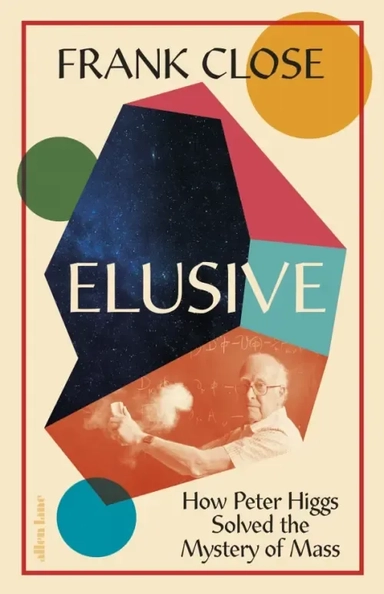 Elusive. How Peter Higgs Solved the Mystery of Mass: купить с доставкой по Кипру или в книжных магазинах Букберри в Лимасоле, Ларнаке и Пафосе