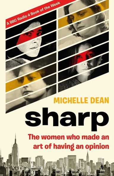 Sharp. The Women Who Made an Art of Having an Opinion: купить с доставкой по Кипру или в книжных магазинах Букберри в Лимасоле, Ларнаке и Пафосе
