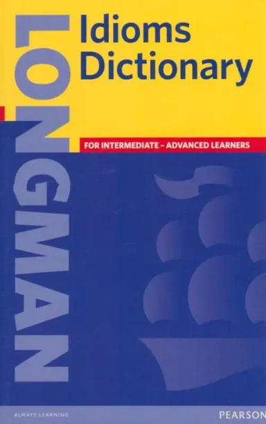 Longman Idioms Dictionary. For Intermediate - Advanced Learners: купить с доставкой по Кипру или в книжных магазинах Букберри в Лимасоле, Ларнаке и Пафосе