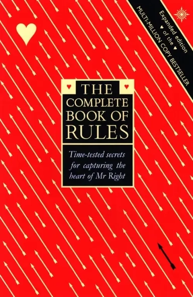 The Complete Book of Rules. Time tested secrets for capturing the heart of Mr. Right: купить с доставкой по Кипру или в книжных магазинах Букберри в Лимасоле, Ларнаке и Пафосе