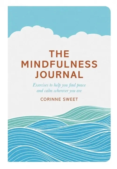 The Mindfulness Journal. Exercises to help you find peace and calm wherever you are: купить с доставкой по Кипру или в книжных магазинах Букберри в Лимасоле, Ларнаке и Пафосе