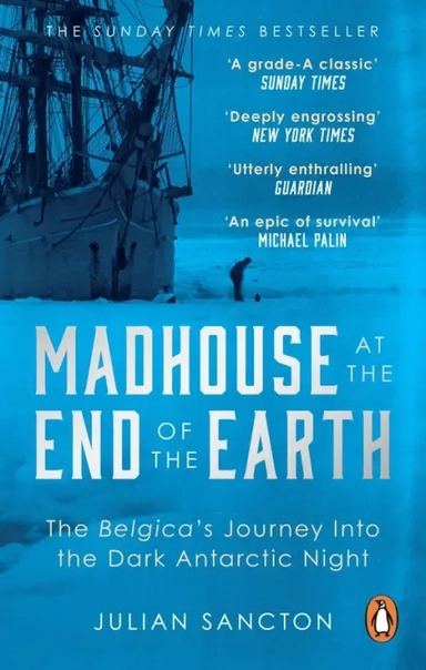 Madhouse at the End of the Earth. The Belgica's Journey into the Dark Antarctic Night: купить с доставкой по Кипру или в книжных магазинах Букберри в Лимасоле, Ларнаке и Пафосе