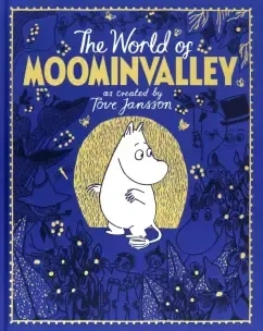 The Moomins. The World of Moominvalley: купить с доставкой по Кипру или в книжных магазинах Букберри в Лимасоле, Ларнаке и Пафосе