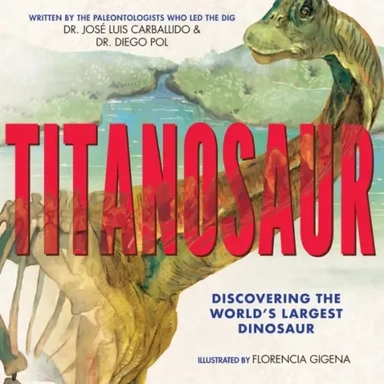 Titanosaur. Discovering the World's Largest Dinosaur: купить с доставкой по Кипру или в книжных магазинах Букберри в Лимасоле, Ларнаке и Пафосе