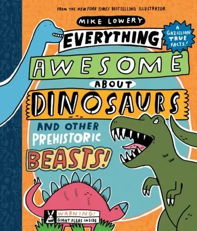 Everything Awesome About Dinosaurs and Other Prehistoric Beasts: купить с доставкой по Кипру или в книжных магазинах Букберри в Лимасоле, Ларнаке и Пафосе