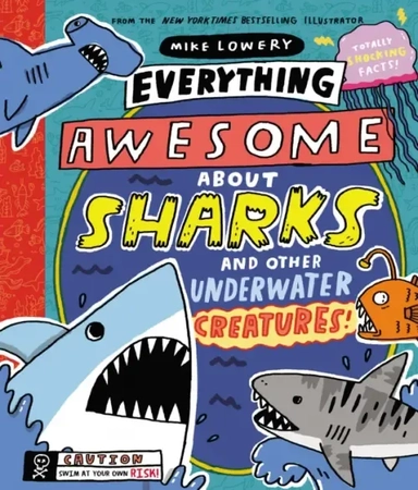 Everything Awesome About Sharks and Other Underwater Creatures: купить с доставкой по Кипру или в книжных магазинах Букберри в Лимасоле, Ларнаке и Пафосе