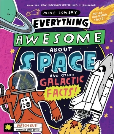 Everything Awesome About Space and Other Galactic Facts: купить с доставкой по Кипру или в книжных магазинах Букберри в Лимасоле, Ларнаке и Пафосе