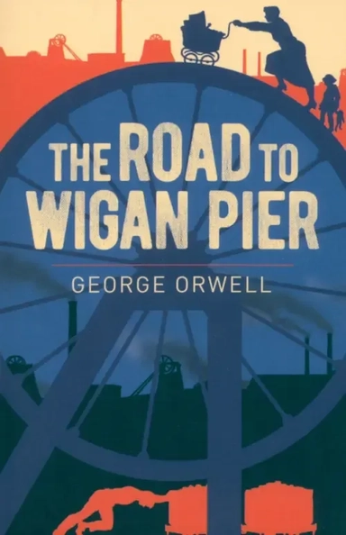 The Road to Wigan Pier: купить с доставкой по Кипру или в книжных магазинах Букберри в Лимасоле, Ларнаке и Пафосе
