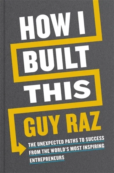How I Built This. The Unexpected Paths to Success From the World's Most Inspiring Entrepreneurs: купить с доставкой по Кипру или в книжных магазинах Букберри в Лимасоле, Ларнаке и Пафосе