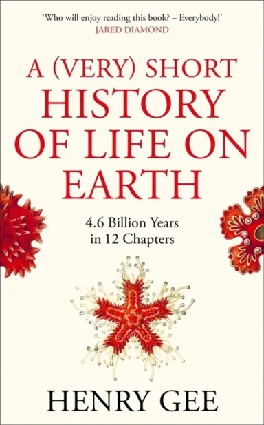 A (Very) Short History of Life On Earth. 4.6 Billion Years in 12 Chapters: купить с доставкой по Кипру или в книжных магазинах Букберри в Лимасоле, Ларнаке и Пафосе