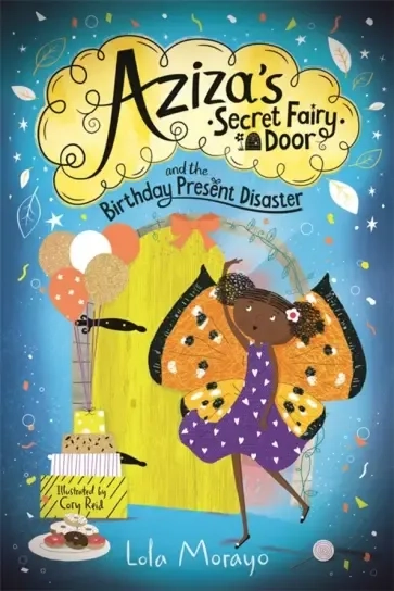 Aziza's Secret Fairy Door and the Birthday Present Disaster: купить с доставкой по Кипру или в книжных магазинах Букберри в Лимасоле, Ларнаке и Пафосе