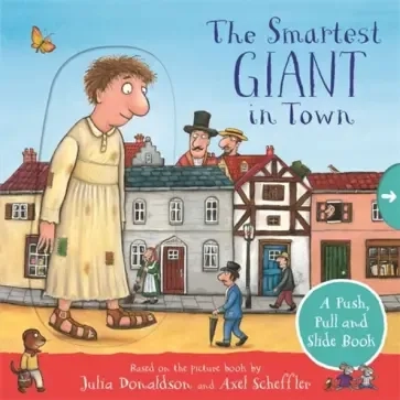 The Smartest Giant in Town. A Push, Pull and Slide Book: купить с доставкой по Кипру или в книжных магазинах Букберри в Лимасоле, Ларнаке и Пафосе
