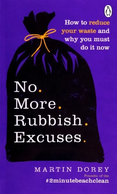 No More Rubbish Excuses! How to reduce your waste and why you must do it now: купить с доставкой по Кипру или в книжных магазинах Букберри в Лимасоле, Ларнаке и Пафосе