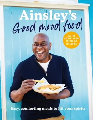 Ainsley's Good Mood Food. Easy, comforting meals to lift your spirits: купить с доставкой по Кипру или в книжных магазинах Букберри в Лимасоле, Ларнаке и Пафосе