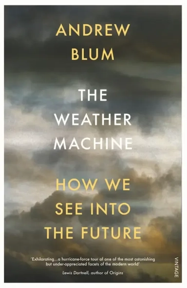 The Weather Machine. How We See Into the Future: купить с доставкой по Кипру или в книжных магазинах Букберри в Лимасоле, Ларнаке и Пафосе