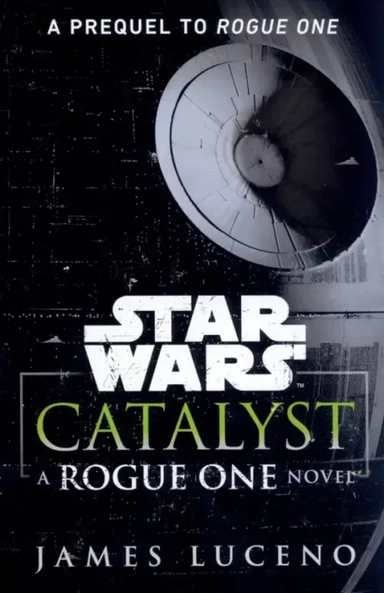 Star Wars. Catalyst. A Rogue One Novel: купить с доставкой по Кипру или в книжных магазинах Букберри в Лимасоле, Ларнаке и Пафосе