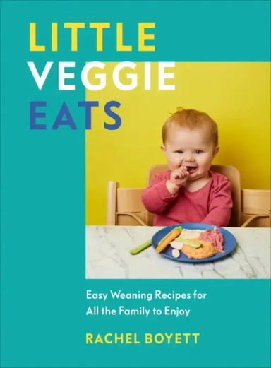 Little Veggie Eats. Easy Weaning Recipes for All the Family to Enjoy: купить с доставкой по Кипру или в книжных магазинах Букберри в Лимасоле, Ларнаке и Пафосе
