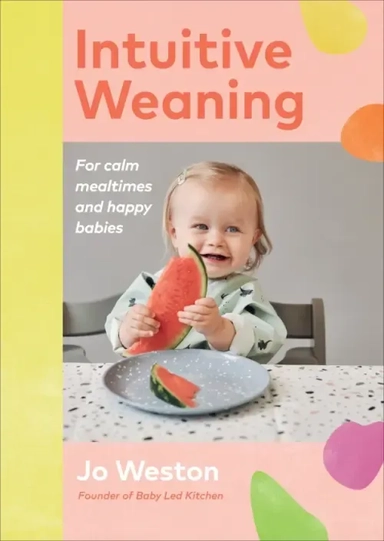 Intuitive Weaning. For calm mealtimes and happy babies: купить с доставкой по Кипру или в книжных магазинах Букберри в Лимасоле, Ларнаке и Пафосе