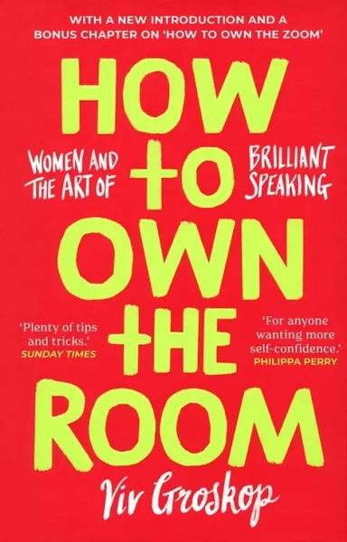 How to Own the Room. Women and the Art of Brilliant Speaking: купить с доставкой по Кипру или в книжных магазинах Букберри в Лимасоле, Ларнаке и Пафосе