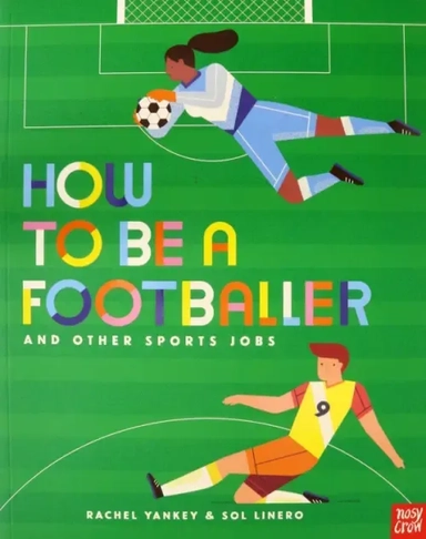 How to Be a Footballer and Other Sports Jobs: купить с доставкой по Кипру или в книжных магазинах Букберри в Лимасоле, Ларнаке и Пафосе
