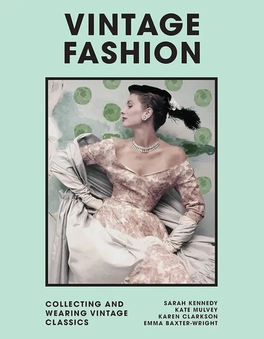 Vintage Fashion: Collecting and Wearing Designer Classics: купить с доставкой по Кипру или в книжных магазинах Букберри в Лимасоле, Ларнаке и Пафосе
