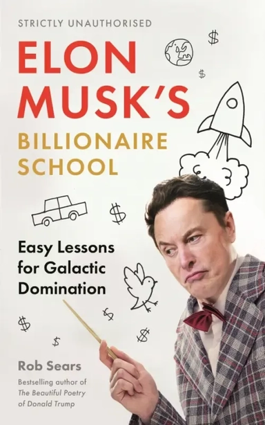 Elon Musk's Billionaire School. Easy Lessons for Galactic Domination: купить с доставкой по Кипру или в книжных магазинах Букберри в Лимасоле, Ларнаке и Пафосе